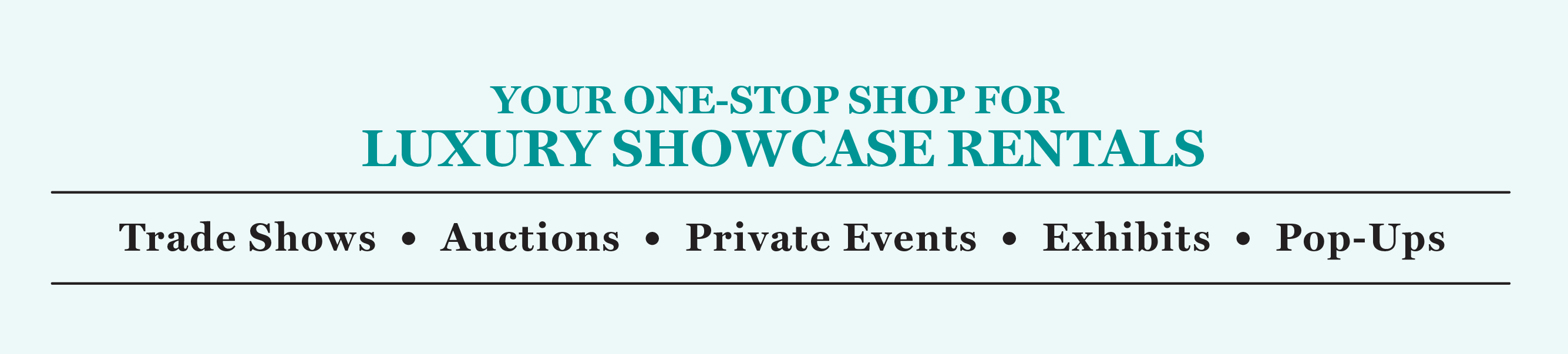 Your one-stop shop for luxury showcase rentals: trade shows, auctions, private events, exhibits, pop-ups